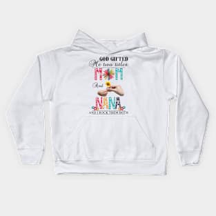 God Gifted Me Two Titles Mom And Nana And I Rock Them Both Wildflowers Valentines Mothers Day Kids Hoodie